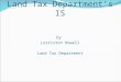Land Tax Department’s IS by Lorriston Howell Land Tax Department
