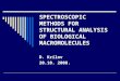 SPECTROSCOPIC METHODS FOR STRUCTURAL ANALYSIS OF BIOLOGICAL MACROMOLECULES D. Krilov 20.10. 2008