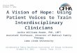 A Vision of Hope: Using Patient Voices to Train Interdisciplinary Clinicians Jackie Williams-Reade, PhD, LMFT Assistant Professor, Director of Medical