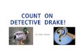 COUNT ON DETECTIVE DRAKE! by Arthur Stamos. ADVISED advised (ad – vised ) verb Offers ideas about solving a problem The dentist advised me to brush more