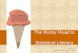 The Rocky Road to Statistical Literacy Marion Smith ACCOLEDS Training, December 6, 2002