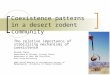 Coexistence patterns in a desert rodent community The relative importance of stabilizing mechanisms of coexistence Glenda Yenni Department of Biology,
