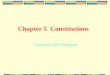 Chapter 5 Constitutions Lecturer: QU Hongyan Contents Basic concept Formation and development of the theory of constitutions Factors affecting constitutions