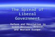 The Spread of Liberal Government Reform and Revolution in Great Britain, France, and Western Europe