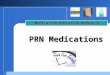 Company LOGO PRN Medications Medication Education Module 6