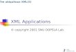 SNU OOPSLA Lab. XML Applications The ubiquitous XML(5) © copyright 2001 SNU OOPSLA Lab