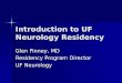 Introduction to UF Neurology Residency Glen Finney, MD Residency Program Director UF Neurology