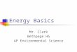 Energy Basics Mr. Clark Bethpage HS AP Environmental Science