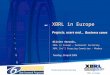 XBRL in Europe XBRL in Europe Projects, users and… Olivier Servais, XBRL in Europe – Permanent Secretary XBRL Int’l Steering Committee – Member Tuesday,