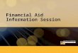 Financial Aid Information Session. Paying for College: Financial aid was created as the BRIDGE to Higher education. All the information gathered on the