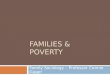 FAMILIES & POVERTY Family Sociology – Professor Connie Gager