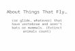About Things That Fly… (or glide, whatever) that have vertebrae and aren’t bats or mammals. (Extinct animals count)