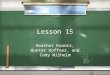 Lesson 15 Heather Koontz, Hunter Hoffner, and Cody Wilhelm