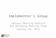 Implementer’s Group January Meeting Debrief and Upcoming Meeting Prep January 29, 2015