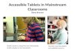 Accessible Tablets in Mainstream Classrooms Diane Brauner Braille student using iPad and refreshable braille display to do homework. Teachers learning