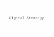Digital Strategy. Web Strategy ‘Traditional’ models of engagement –Web1.0 Main corporate website Project websites Online collection New models of engagement