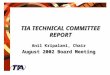 TIA TECHNICAL COMMITTEE REPORT Anil Kripalani, Chair August 2002 Board Meeting