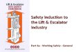 Safety Induction to the Lift & Escalator Industry Part 6a - Working Safely - General Part 6a - Working Safely - General
