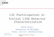LIGO-G010195-00-Z NSF Review - 2001.04.30LIGO Scientific Collaboration - University of Michigan 1 LSC Participation in Initial LIGO Detector Characterization