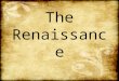 The Renaissance. What do you know about the Renaissance?