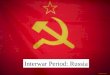 Interwar Period: Russia. Objectives Comprehend the factors that contributed to Russian foreign policy during the interwar years. Describe the factors