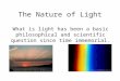 The Nature of Light What is light has been a basic philosophical and scientific question since time immemorial