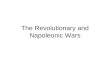 The Revolutionary and Napoleonic Wars. Initially Europe Resisted War Russia Britain Austria Prussia