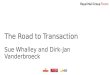The Road to Transaction Sue Whalley and Dirk-Jan Vanderbroeck