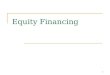 1 Equity Financing. 2 Types of Equity Securities Common stock Preferred stock Warrants