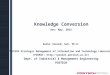 Knowledge Conversion Rev: May, 2015 Euiho (David) Suh, Ph.D. POSTECH Strategic Management of Information and Technology Laboratory (POSMIT: )