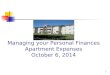 Managing your Personal Finances Apartment Expenses October 6, 2014 1