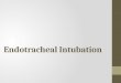 Endotracheal Intubation. Advantages of Intubation A cuffed endotracheal tube protects the airway from aspiration Access is gained to the tracheobronchial