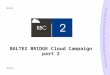 BALTEX BRIDGE Cloud Campaign part 2. Guide What is BBC2? Why BBC2? Instrumentation Organisation