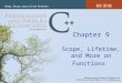 1 Chapter 9 Scope, Lifetime, and More on Functions
