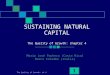The Quality of Growth: ch 4 1 SUSTAINING NATURAL CAPITAL The Quality of Growth: chapter 4 Maria José Pacheco (Costa Rica) Marco Colombo (Italia)