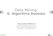 Data Mining: 6. Algoritma Asosiasi Romi Satria Wahono romi@romisatriawahono.net  WA/SMS: +6281586220090 1