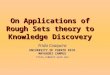 On Applications of Rough Sets theory to Knowledge Discovery Frida Coaquira UNIVERSITY OF PUERTO RICO MAYAGÜEZ CAMPUS frida_cn@math.uprm.edu