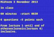 Midterm 5 November 2013 In class 60 minutes -start 0830 6 questions –5 points each From lecture 1 until end of atherosclerosis(lecture 6) inclusive