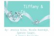 Tiffany & Co. By: Jessica Silva, Nicole Koorndyk, Spencer Cooper, & Teresa Ruvalcaba