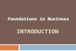 INTRODUCTION Foundations in Business. A SIMPLER TIME.. Meet Bob