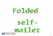 ® Folded self- mailer Folded self- mailer 8. ® One tab - With one tab or wafer seal: folded edge at bottom of mailpiece, tab or wafer seal in middle of