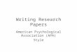 Writing Research Papers American Psychological Association (APA) Style