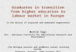Graduates in transition from higher education to labour market in Europe In the mirror of acquired and demanded competences Matild Sági OFI – National