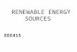 RENEWABLE ENERGY SOURCES EEE415. Unit 1: Introduction Electric energy from conventional sources (thermal, hydro and nuclear). Indian energy scenario Environmental