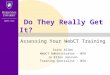 Do They Really Get It? Assessing Your WebCT Training Scott Allen WebCT Administrator - WSU Jo Ellen Jonsson Training Specialist - WSU