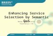 15/09/2015Semantic Week - 2009Page 1 Enhancing Service Selection by Semantic QoS Henar Muñoz Frutos Telefónica I+D