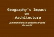 Geography’s Impact on Architecture Commonalities in patterns around the world