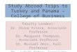 Study Abroad Trips to Turkey and Panama – College of Business Faculty Leaders: Dr. Diane Prince, Associate Professor Dr. Margaret Thompson, Associate Professor