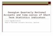 Georgian Quarterly National Accounts and time-series of Short Term Statistics indicators Levan Gogoberishvili Head of National Accounts Division, Geostat