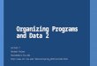 Organizing Programs and Data 2 Lecture 7 Hartmut Kaiser hkaiser@cct.lsu.edu